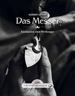 Das große kleine Buch: Das Messer: Faszination eines Werkzeuges