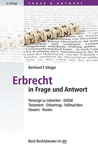 Erbrecht in Frage und Antwort: Vorsorge zu Lebzeiten, Erbfall, Testament, Erbvertrag, Vollmachten, Steuern, Kosten (dtv Beck Rechtsberater)