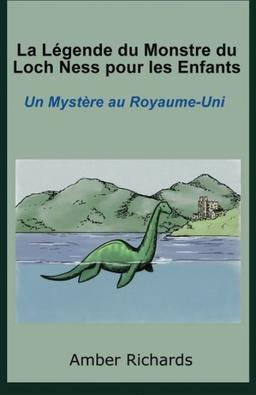 La Légende Du Monstre Du Loch Ness Pour Les Enfants : Un Mystère Au Royaume-Uni.