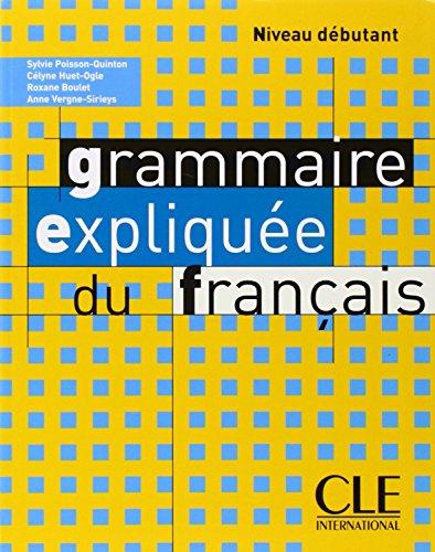 La grammaire expliquée du français : niveau débutant