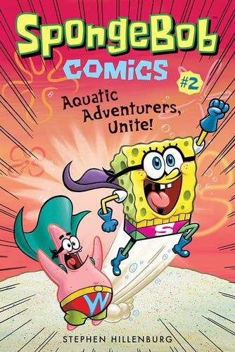 SpongeBob Comics 02: Aquatic Adventurers, Unite!