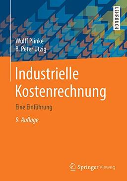 Industrielle Kostenrechnung: Eine Einführung (Springer-Lehrbuch)