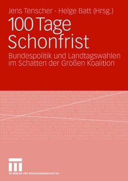 100 Tage Schonfrist: Bundespolitik und Landtagswahlen im Schatten der Großen Koalition