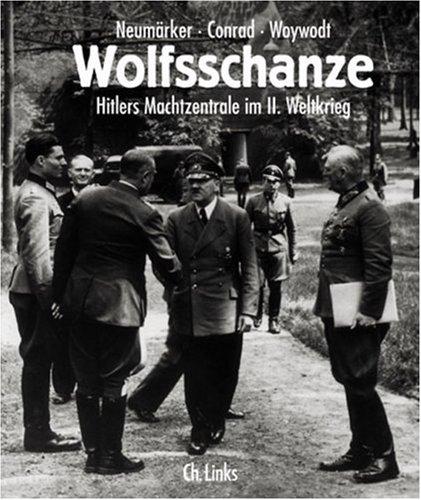 Wolfsschanze. Hitlers Machtzentrale im II. Weltkrieg