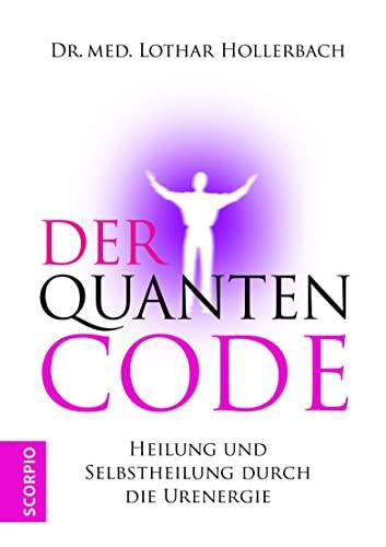 Der Quantencode: Heilung und Selbstheilung durch die Urenergie