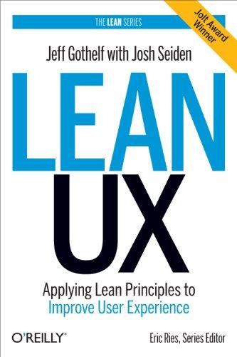 Lean UX: Applying Lean Principles to Improve User Experience