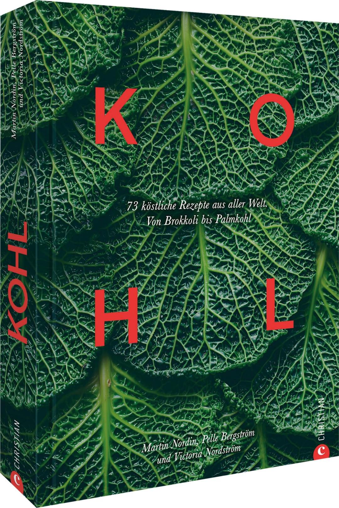 Kohl: 70 köstliche Rezepte aus aller Welt. Von Brokkoli bis Palmkohl