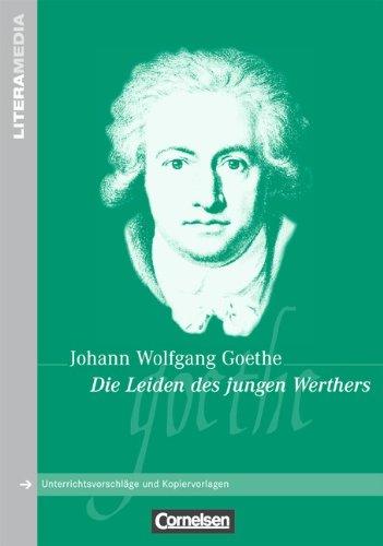 LiteraMedia: Die Leiden des jungen Werthers: Handreichungen für den Unterricht. Unterrichtsvorschläge und Kopiervorlagen