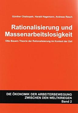 Rationalisierung und Massenarbeitslosigkeit: Otto Bauers Theorie der Rationalisierung im Kontext der Zeit. Band 2