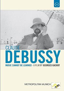 DEBUSSY: Music cannot be learned (Dokumentation)