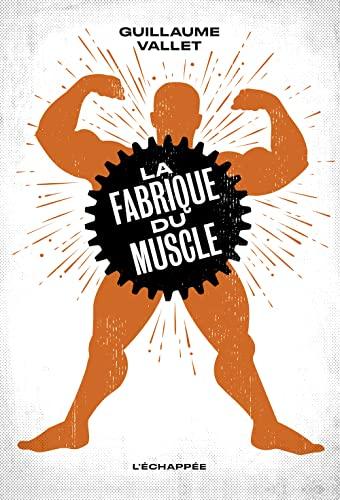 La fabrique du muscle