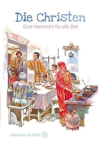 Die Christen – Gute Nachricht für alle Zeit: Abenteuer der Bibel – Band 30