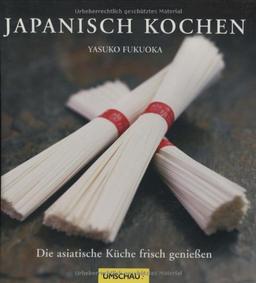 Japanisch kochen: Die asiatische Küche frisch genießen