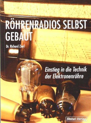 Röhrenradios selbst gebaut: Einstieg in die Technik der Elektronenröhre