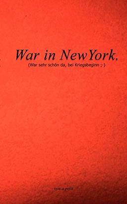 War in NewYork: (war sehr schön da, bei Kriegsbeginn)