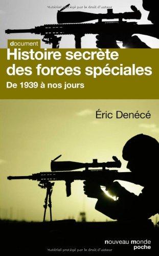 Histoire secrète des forces spéciales : de 1939 à nos jours