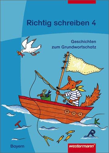 Richtig schreiben - Geschichten zum bayerischen Grundwortschatz: Arbeitsheft 4