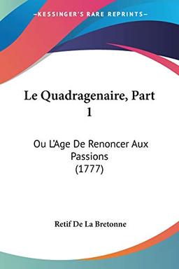 Le Quadragenaire, Part 1: Ou L'Age De Renoncer Aux Passions (1777)