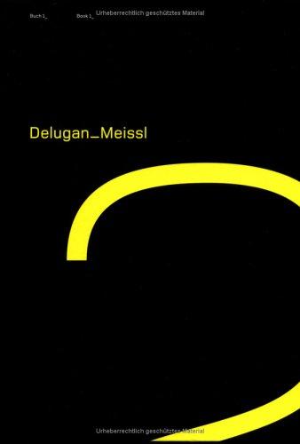 Delugan Meissl: Konzepte, Projekte, Bauten/Concepts, Projects, Buildings