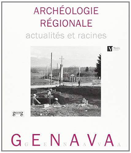 Genava, n° 46. Archéologie régionale : actualités et racines