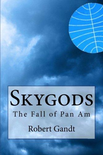 Skygods: The Fall of Pan Am