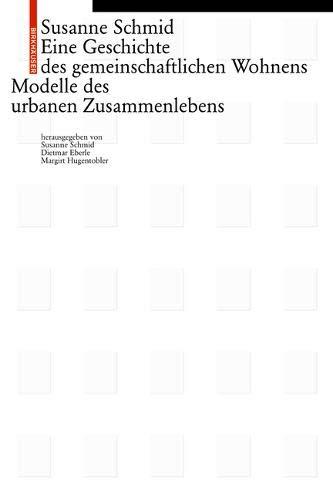 Eine Geschichte des gemeinschaftlichen Wohnens: Modelle des Zusammenlebens