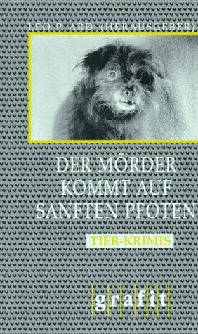 Der Mörder kommt auf sanften Pfoten: Tier-Krimis