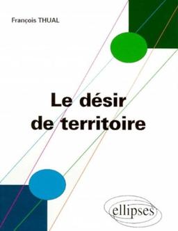 Le désir de territoire : morphogenèses territoriales et identités