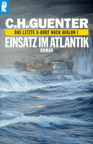 Das letzte U- Boot nach Avalon 1. Einsatz im Atlantik.