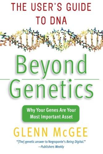 Beyond Genetics: The User's Guide to DNA