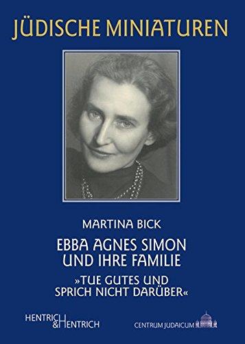 Ebba Agnes Simon und ihre Familie: "Tue Gutes und sprich nicht darüber" (Jüdische Miniaturen)