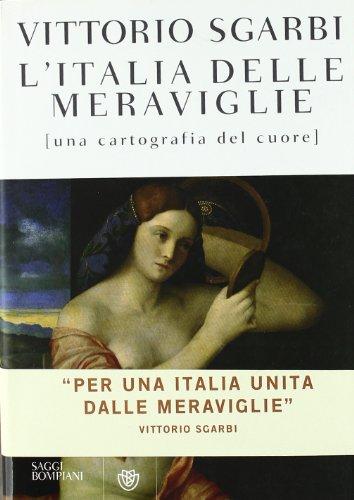 L'Italia delle meraviglie. Una cartografia del cuore