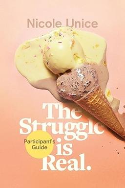 Struggle Is Real Participant's Guide: A Six-Week Study