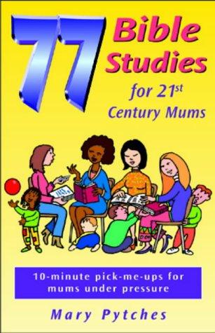 77 Bible Studies for 21st Century Mums