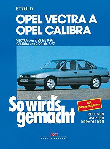 Opel Vectra A 9/88 bis 9/95 / Calibra 2/90 bis 7/97: So wird's gemacht - Band 66