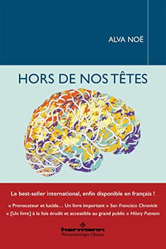 Hors de nos têtes : pourquoi vous n'êtes pas votre cerveau, et autres leçons de la biologie de la conscience