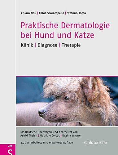 Praktische Dermatologie bei Hund und Katze: Klinik - Diagnose - Therapie