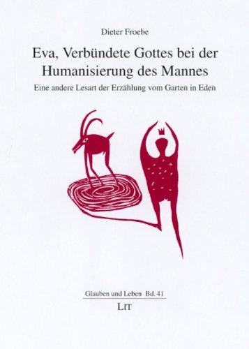 Eva, Verbündete Gottes bei der Humanisierung des Mannes: Eine andere Lesart der Erzählung vom Garten in Eden