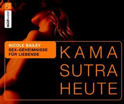 Kamasutra heute: Sex-Geheimnisse für Liebende