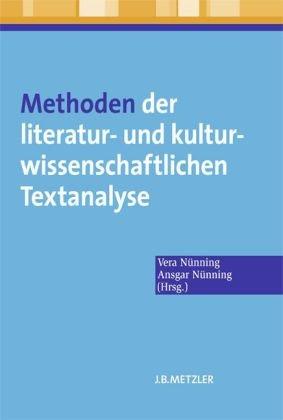 Methoden der literatur- und kulturwissenschaftlichen Textanalyse: Ansätze - Grundlagen - Modellanalysen