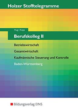 Stofftelegramme: Stofftelegramm für das Berufskolleg II: Betriebswirtschaft, Gesamtwirtschaft, Kaufmännische Steuerung und Kontrolle; Baden-Württemberg: Aufgaben