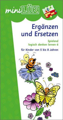 miniLÜK: Ergänzen und Ersetzen: Spielend logisch denken lernen 6 für Kinder von 5 bis 8 Jahren