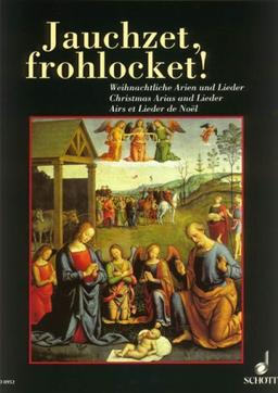 Jauchzet, frohlocket!: 33 Weihnachtliche Arien und Lieder aus dem 18.-20. Jahrhundert. Gesang und Klavier.