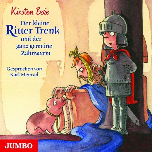 Der kleine Ritter Trenk und der ganz gemeine Zahnwurm