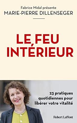 Le feu intérieur : 23 pratiques quotidiennes pour libérer votre vitalité