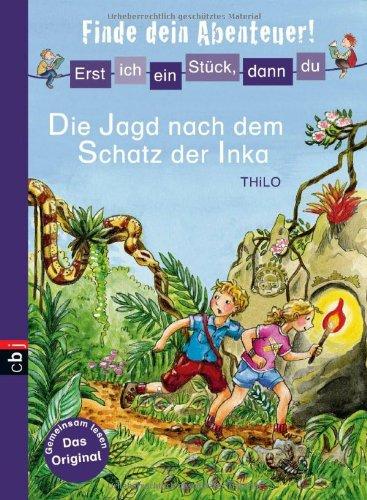 Erst ich ein Stück, dann du - Finde dein Abenteuer! - Die Jagd nach dem Schatz der Inka: Band 5 (Erst ich ein Stück ... (Finde dein Abenteuer!), Band 5)