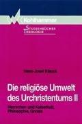 Die religiöse Umwelt des Urchristentums, Bd.2, Herrscherkult und Kaiserkult, Philosophie, Gnosis: Herrscher- und Kaiserkult, Philosophie, Gnosis: II