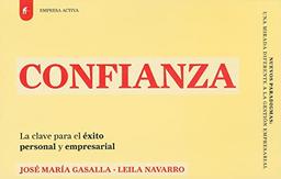 Confianza : la clave para el éxito personal y empresarial: La Clave Para el Exito Personal y Empresarial (Nuevos paradigmas)