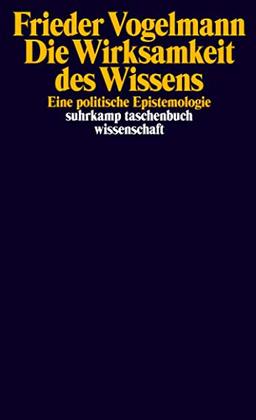 Die Wirksamkeit des Wissens: Eine politische Epistemologie (suhrkamp taschenbuch wissenschaft)