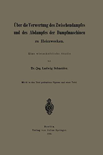 Über die Verwertung des Zwischendampfes und des Abdampfes der Dampfmaschinen zu Heizzwecken: Eine wirtschaftliche Studie